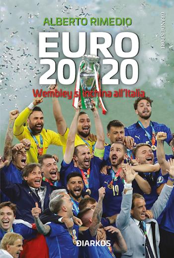 Euro 2020. Wembley si inchina all'Italia - Alberto Rimedio - Libro DIARKOS 2021, Grande sport | Libraccio.it
