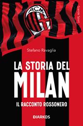 La storia del Milan. Il racconto rossonero