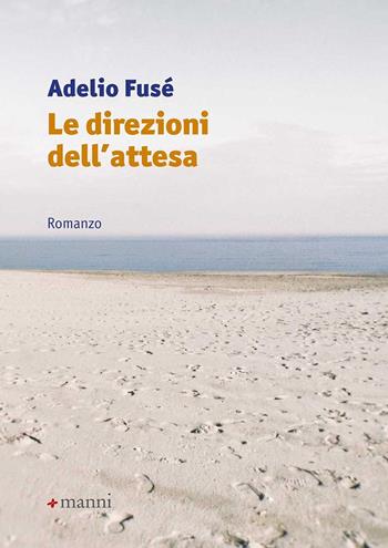 Le direzioni dell'attesa - Adelio Fusé - Libro Manni 2020, Occasioni | Libraccio.it