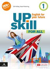 Upskill. English for your future. For all. Con e-book. Con espansione online. Vol. 1