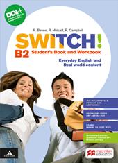 Switch! B2. Student's book and Workbook. Con e-book. Con espansione online
