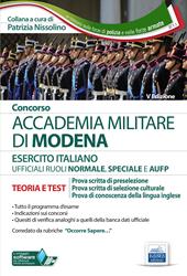 Concorso Accademia militare di Modena. Ufficiali Esercito italiano. Teoria e test per le prove scritte. Con software di simulazione