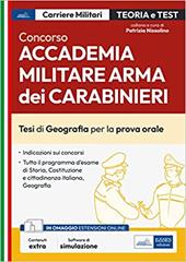 Concorso Accademia Militare Arma dei Carabinieri. Tesi di Geografia per la prova orale. Con espansione online. Con software di simulazione