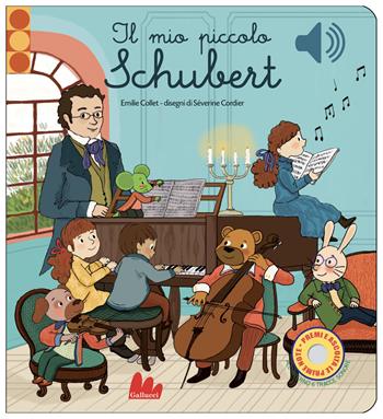 Il mio piccolo Schubert. Libro sonoro. Ediz. a colori - Emilie Collet, Séverine Cordier - Libro Gallucci 2021, Cartonbello | Libraccio.it