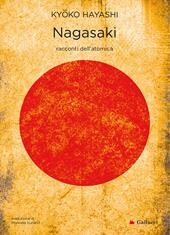 Nagasaki. Racconti dell'atomica. Nuova ediz.