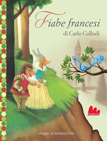 Fiabe francesi - Carlo Collodi - Libro Gallucci Bros 2022 | Libraccio.it