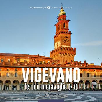 Vigevano, le 100 meraviglie (+1)  - Libro Typimedia Editore 2021 | Libraccio.it