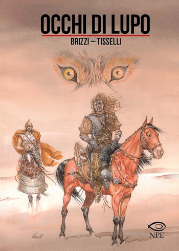 Occhi di lupo - Giovanni Brizzi, Sergio Tisselli - Libro Edizioni NPE 2023, Sergio Tisselli | Libraccio.it