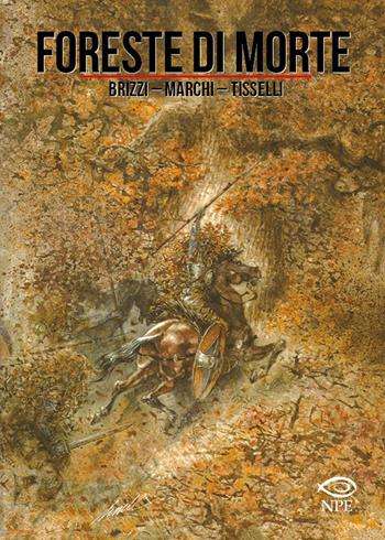 Foreste di morte - Giovanni Brizzi, Giovanni Marchi, Sergio Tisselli - Libro Edizioni NPE 2023, Sergio Tisselli | Libraccio.it
