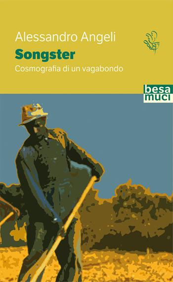 Songster, cosmografia di un vagabondo - Alessandro Angeli - Libro Besa muci 2021, Passage | Libraccio.it