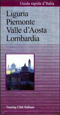 Guida rapida d'Italia. Vol. 1: Liguria, Piemonte, Valle d'Aosta, Lombardia.  - Libro Touring 2006, Guida rapida d'Italia | Libraccio.it