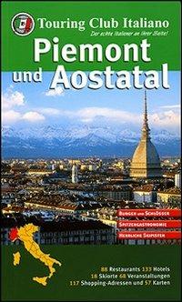 Piemont und Aostatal. Ediz. illustrata  - Libro Touring 2007, Authentic Italy | Libraccio.it