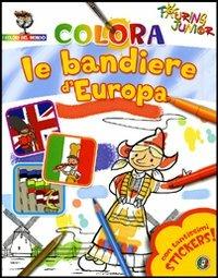 Colora le bandiere d'Europa. Con stickers. Ediz. illustrata  - Libro Touring Junior 2008, I colori del mondo | Libraccio.it