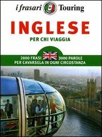 L' inglese per chi viaggia  - Libro Touring 2010, I frasari Touring | Libraccio.it