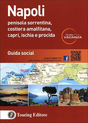 Napoli. Penisola sorrentina, costiera amalfitana, Capri, Ischia e Procida. Guida social  - Libro Touring 2012, Guida vacanza | Libraccio.it
