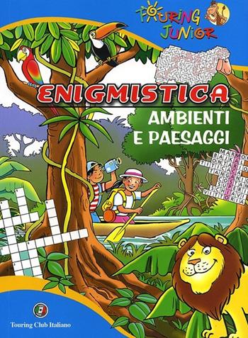 Enigmistica. Ambienti e paesaggi  - Libro Touring Junior 2013, Enigmistica e quiz | Libraccio.it