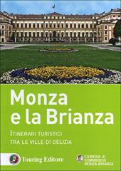 Monza e la Brianza. Itinerari turistici tra le ville di delizia