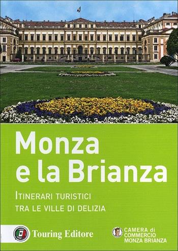 Monza e la Brianza. Itinerari turistici tra le ville di delizia  - Libro Touring 2013, Guida vacanza | Libraccio.it