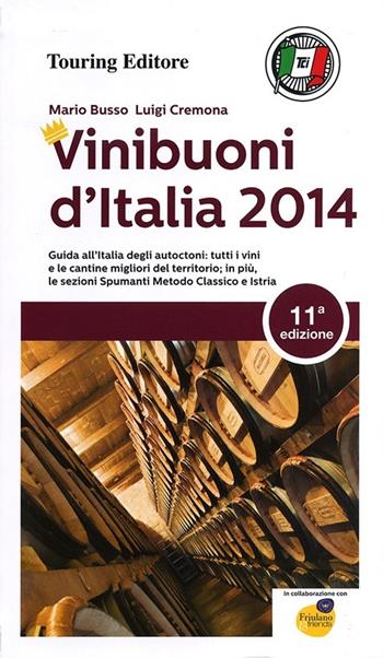 Vini buoni d'Italia 2014 - Mario Busso, Luigi Cremona - Libro Touring 2013, Guide Touring | Libraccio.it