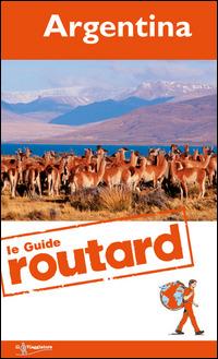 Argentina  - Libro Touring Il Viaggiatore 2015, Guide Routard. Mondo | Libraccio.it