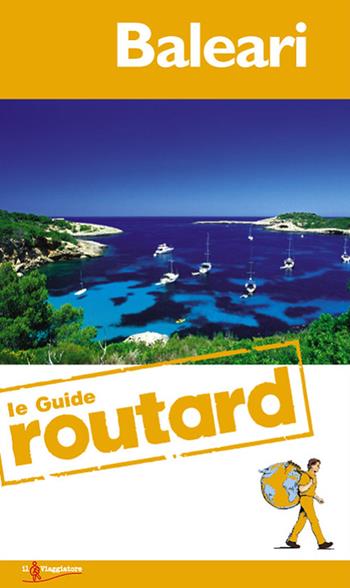 Baleari  - Libro Touring Il Viaggiatore 2014, Guide Routard. Europa | Libraccio.it
