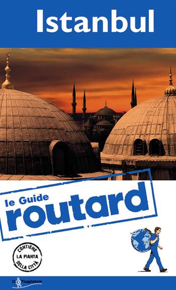 Istanbul. Con cartina  - Libro Touring Il Viaggiatore 2014, Guide Routard. Europa | Libraccio.it