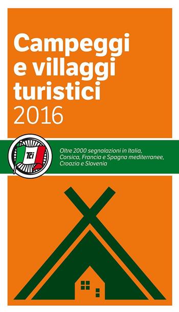 Campeggi e villaggi turistici 2016  - Libro Touring 2016, Guide Touring | Libraccio.it