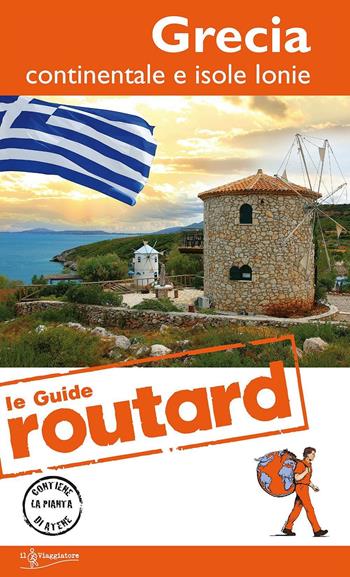 Grecia continentale e isole ionie. Con carta geografica ripiegata  - Libro Touring Il Viaggiatore 2016, Guide Routard. Europa | Libraccio.it