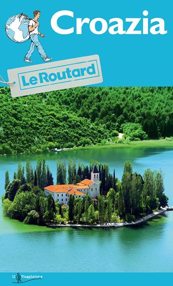 Croazia  - Libro Touring Il Viaggiatore 2017, Guide Routard | Libraccio.it