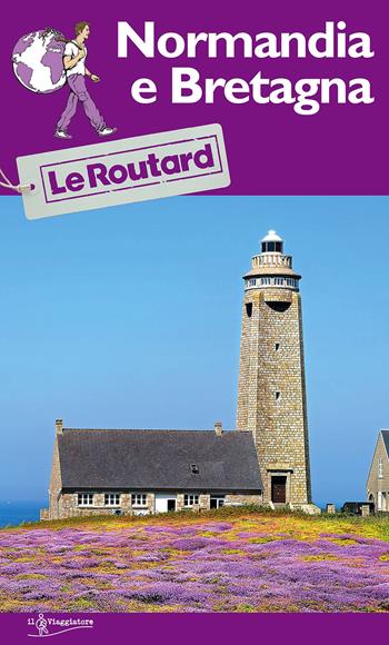 Normandia e Bretagna  - Libro Touring Il Viaggiatore 2017, Guide Routard | Libraccio.it
