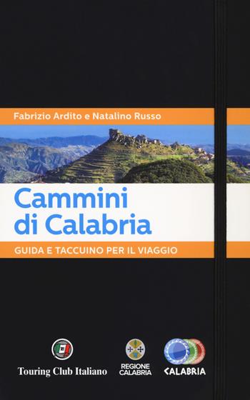 Cammini di Calabria. Guida e taccuino per il viaggio - Fabrizio Ardito, Natalino Russo - Libro Touring 2018 | Libraccio.it
