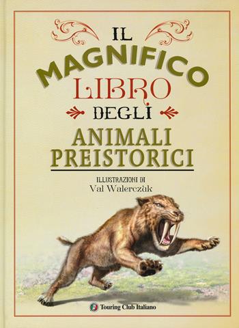 Il magnifico libro degli animali preistorici. Ediz. a colori - Tom Jackson - Libro Touring Junior 2019 | Libraccio.it