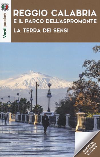 Reggio Calabria e il Parco dell'Aspromonte. La terra dei sensi. Con Carta geografica ripiegata  - Libro Touring 2021 | Libraccio.it