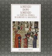 Lorenzo dopo Lorenzo. La fortuna storica di Lorenzo il Magnifico. Catalogo della mostra