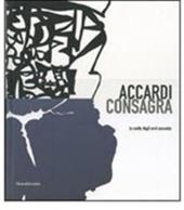Accardi, Consagra. La svolta degli anni sessanta. Catalodo della mostra (Milano, 15 marzo-26 maggio 2007). Ediz. italiana e inglese