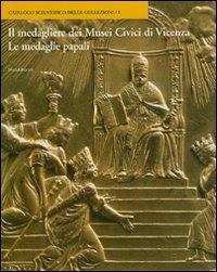 Le medagliere dei Musei Civici di Vicenza. Le medaglie papali - Arnardo Bernardelli, Renato Zironda - Libro Silvana 2007, Musei civici di Vicenza | Libraccio.it