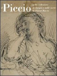 Piccio nella collezione di disegni e nelle carte di Piero Chiara  - Libro Silvana 2008 | Libraccio.it