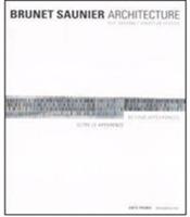 Brunet Saunier Architecture. Oltre le apparenze. Ediz. italiana e inglese - Paul Ardenne, Sebastian Redecke - Libro Silvana 2008 | Libraccio.it