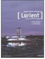 Lorient. Cité de la voile Eric Tabarly. A reasoned architecture-Un'architettura logica - Paul Ardenne - Libro Silvana 2008 | Libraccio.it