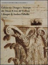 Gabinetto disegni e stampe dei musei civici di Vicenza. I disegni di Andrea Palladio