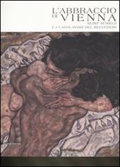 L' abbraccio di Vienna. Klimt, Schiele e i capolavori del Belvedere. Catalogo della mostra (Como, 15 marzo-20 luglio 2008). Ediz. illustrata