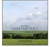 Welcome to Saint-Mesmes. Ediz. italiana, inglese e francese
