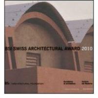 BSI Swiss Architectural Award 2010. Ediz. italiana e inglese  - Libro Silvana 2010, Archivio del Moderno. Saggi | Libraccio.it