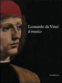 Leonardo da Vinci. Il musico  - Libro Silvana 2010, Cataloghi di mostre | Libraccio.it