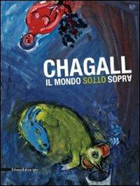 Chagall. Il mondo sottosopra. Catalogo della mostra (Roma, 22 dicembre 2010-27 marzo 2011)  - Libro Silvana 2011, Cataloghi di mostre | Libraccio.it