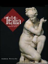 La bella Italia. Arte e identità delle città capitali  - Libro Silvana 2011, Cataloghi di mostre | Libraccio.it