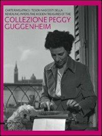 Carte rivelatrici. I tesori nascosti della collezione Peggy Guggenheim. Catalogo della mostra (Lucca, 18 settembre 2011-15 gennaio 2012). Ediz. italiana e inglese  - Libro Silvana 2011, Cataloghi di mostre | Libraccio.it