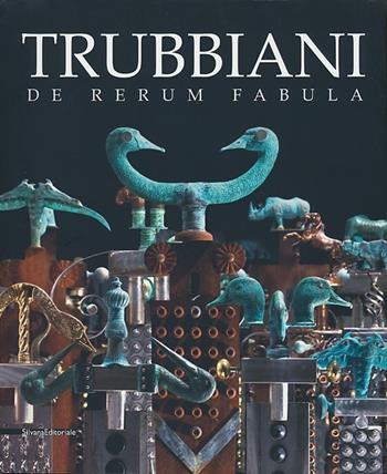 Trubbiani. De rerum fabula. Catalogo della mostra (Ancona, 20 ottobre 2012-17 marzo 2013)  - Libro Silvana 2012, Cataloghi di mostre | Libraccio.it
