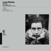 Lucia Moholy (1894-1989) tra fotografia e vita. Ediz. italiana e inglese