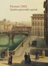 Firenze 1865. Quattro passi nella capitale. Ediz. illustrata